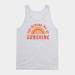 you remind me of sunshine Tank Top